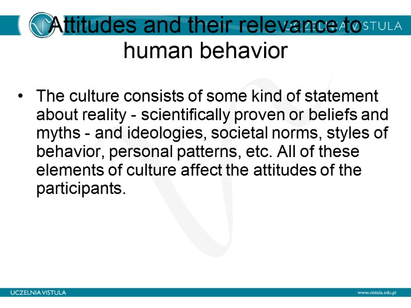 Attitudes and their relevance to human behavior   The culture consists of some